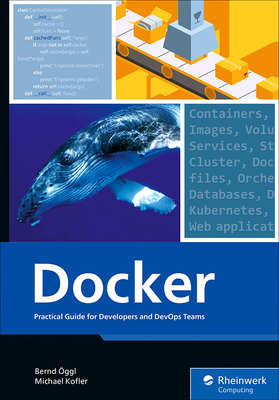 Docker: Practical Guide for Developers and Devops Teams - �ggl, Bernd, and Kofler, Michael, Prof.