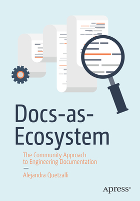 Docs-As-Ecosystem: The Community Approach to Engineering Documentation - Quetzalli, Alejandra