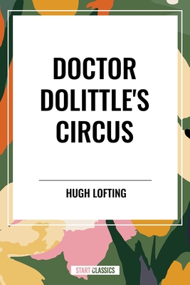 Doctor Dolittle's Circus - Lofting, Hugh