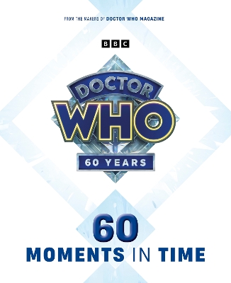 Doctor Who: 60 Moments In Time - Hearn, Marcus (Editor), and Godbold, Peri (Designer)
