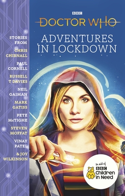 Doctor Who: Adventures in Lockdown - Chibnall, Chris, and Cornell, Paul, and T Davies, Russell