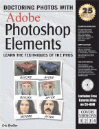Doctoring Photos with Adobe Photoshop Elements: Learn the Techniques of the Pros