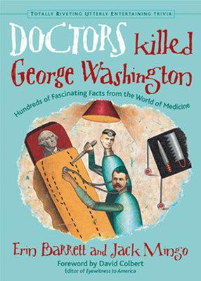 Doctors Killed George Washington - Barrett, Erin, and Mingo, Jack