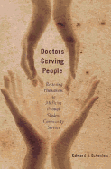 Doctors Serving People: Restoring Humanism to Medicine Through Student Community Service