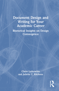 Document Design and Writing for Your Academic Career: Rhetorical Insights on Design Convergence