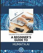 Document Intelligence Made Easy: A Beginner's Guide to Humata AI