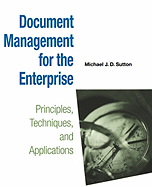 Document Management for the Enterprise: Principles, Techniques, and Applications