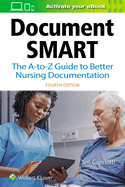 Document Smart: The A-To-Z Guide to Better Nursing Documentation
