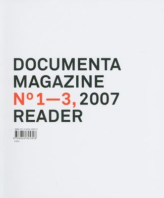 Documenta 12 Magazine No 1-3 Reader - Noack, Ruth (Editor), and Schllhammer, Georg (Editor), and Buergel, Roger M (Editor)