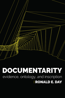 Documentarity: Evidence, Ontology, and Inscription - Day, Ronald E
