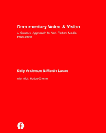 Documentary Voice & Vision: A Creative Approach to Non-Fiction Media Production