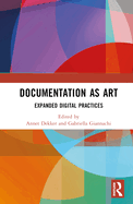 Documentation as Art: Expanded Digital Practices