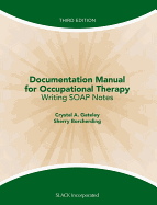 Documentation Manual for Occupational Therapy: Writing Soap Notes