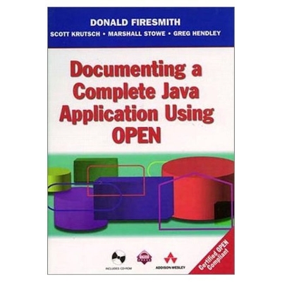 Documenting a Complete Java Application Using Open - Firesmith, Donald G, and Hendley, Greg, and Stowe, Marshall