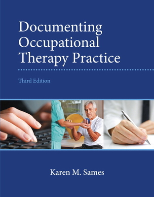 Documenting Occupational Therapy Practice - Sames, Karen