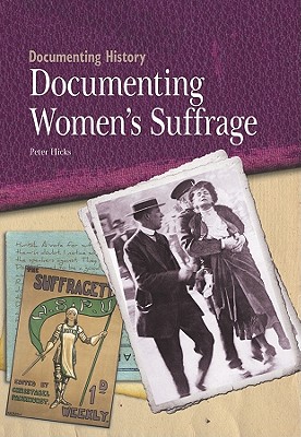 Documenting Women's Suffrage - Hicks, Peter