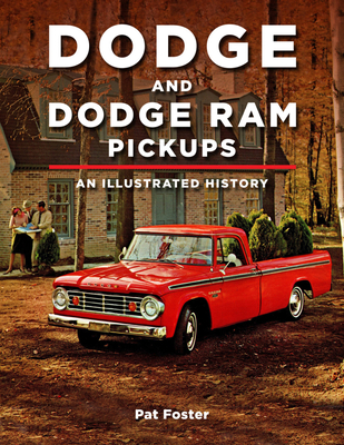 Dodge and RAM Pickups: An Illustrated History - Foster, Patrick R