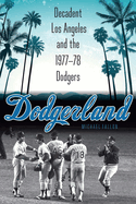 Dodgerland: Decadent Los Angeles and the 1977-78 Dodgers