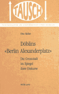 Doeblins 'Berlin, Alexanderplatz': Die Grossstadt Im Spiegel Ihrer Diskurse