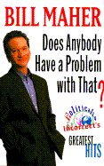 Does Anybody Have a Problem with That?:: Politically Incorrect's Greatest Hits
