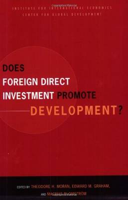 Does Foreign Direct Investment Promote Development? - Moran, Theodore (Editor), and Graham, Edward (Editor), and Blomstr�m, Magnus (Editor)
