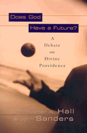 Does God Have a Future?: A Debate on Divine Providence
