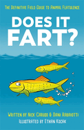 Does It Fart?: The Definitive Field Guide to Animal Flatulence