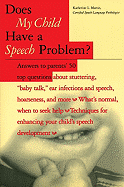 Does My Child Have a Speech Problem?: Answers to Parents' 50 Top Questions...