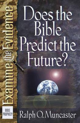 Does the Bible Predict the Future? - Muncaster, Ralph O