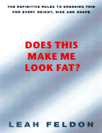 Does This Make Me Look Fat?: The Definitive Rules for Dressing Thin for Every Height, Size, and Shape