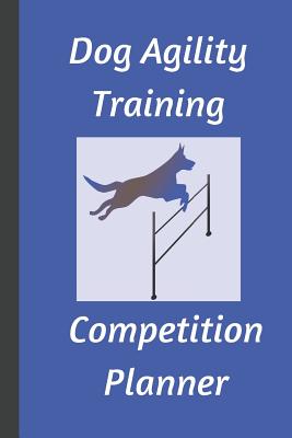 Dog Agility Training: Competition Planner - Press, Hidden Valley