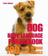 Dog Body Language: 100 Ways to Read Their Signals