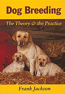 Dog Breeding: The Theory & the Practice