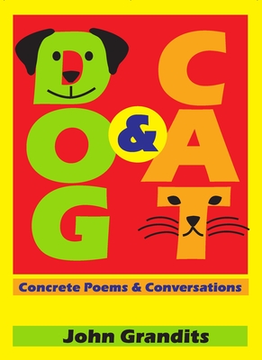 Dog & Cat: Concrete Poems & Conversations - 