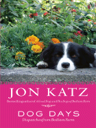 Dog Days: Dispatches from Bedlam Farm