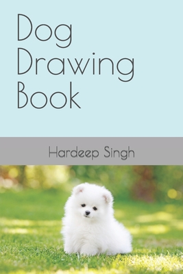 Dog Drawing Book - Singh, Hardeep