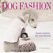 Dog Fashion: Haute Couture for Your Hound