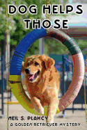 Dog Helps Those: A Golden Retriever Mystery