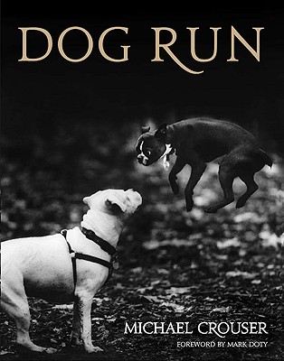 Dog Run - Crouser, Michael, and Doty, Mark (Foreword by)