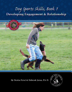 Dog Sports Skills: Developing Engagement and Relationship