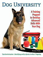 Dog University: A Training Program to Develop Advanced Skills with Your Dog