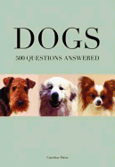 Dogs: 500 Questions Answered