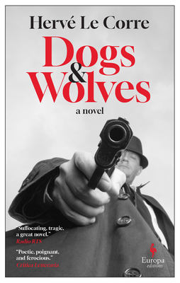 Dogs and Wolves - Le Corre, Herv�, and Curtis, Howard (Translated by)