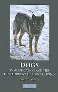 Dogs: Domestication and the Development of a Social Bond