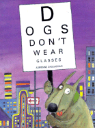 Dogs Don't Wear Glasses