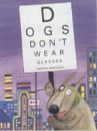 Dogs Don't Wear Glasses