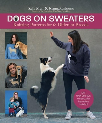 Dogs on Sweaters: Knitting Patterns for Over 18 Different Breeds - Muir, Sally