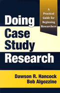 Doing Case Study Research: A Practical Guide for Beginning Researchers