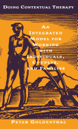 Doing Contextual Therapy: An Integrated Model for Working with Individuals, Couples, and Families