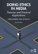 Doing Ethics in Media: Theories and Practical Applications